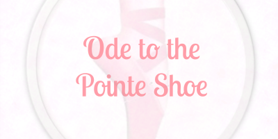 Ode to the Pointe Shoe