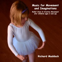 Music for Movement & Imaginations: Ballet Class and Creative Movement for Children 3 & Up