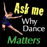 Ask Me Why Dance Matters