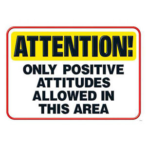IMAGE Attention! Only Positive Attitudes Allowed In This Area IMAGE