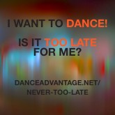 I want to dance! Is it too late for me?