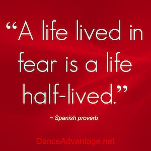 A life lived in fear is a life half-lived.