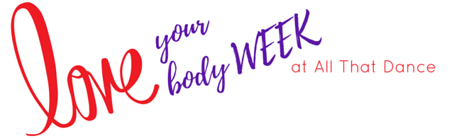 Love Your Body Week at All That Dance